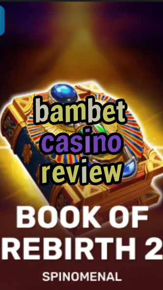 bambet casino review-trdjkmsxjksdss.com